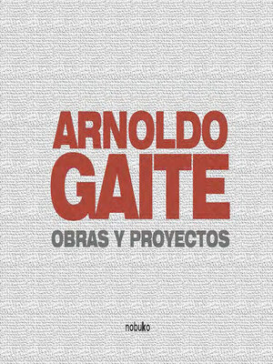 cover image of ARNOLDO GAITE . OBRAS Y PROYECTOS